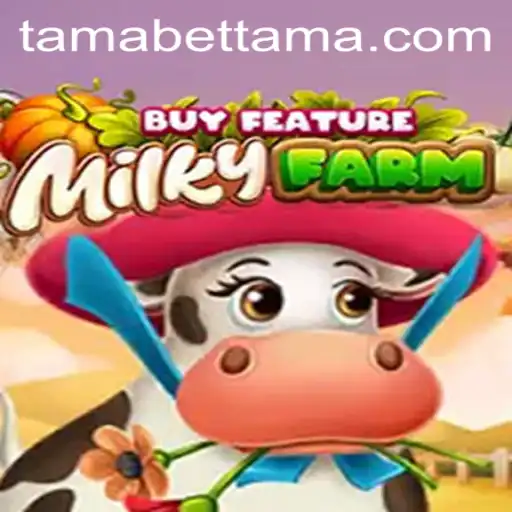Discovering the World of MilkyFarmBuyFeature: A Dynamic Adventure with TAMABET