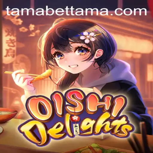 OishiDelights: Dive Into the Culinary World of TAMABET